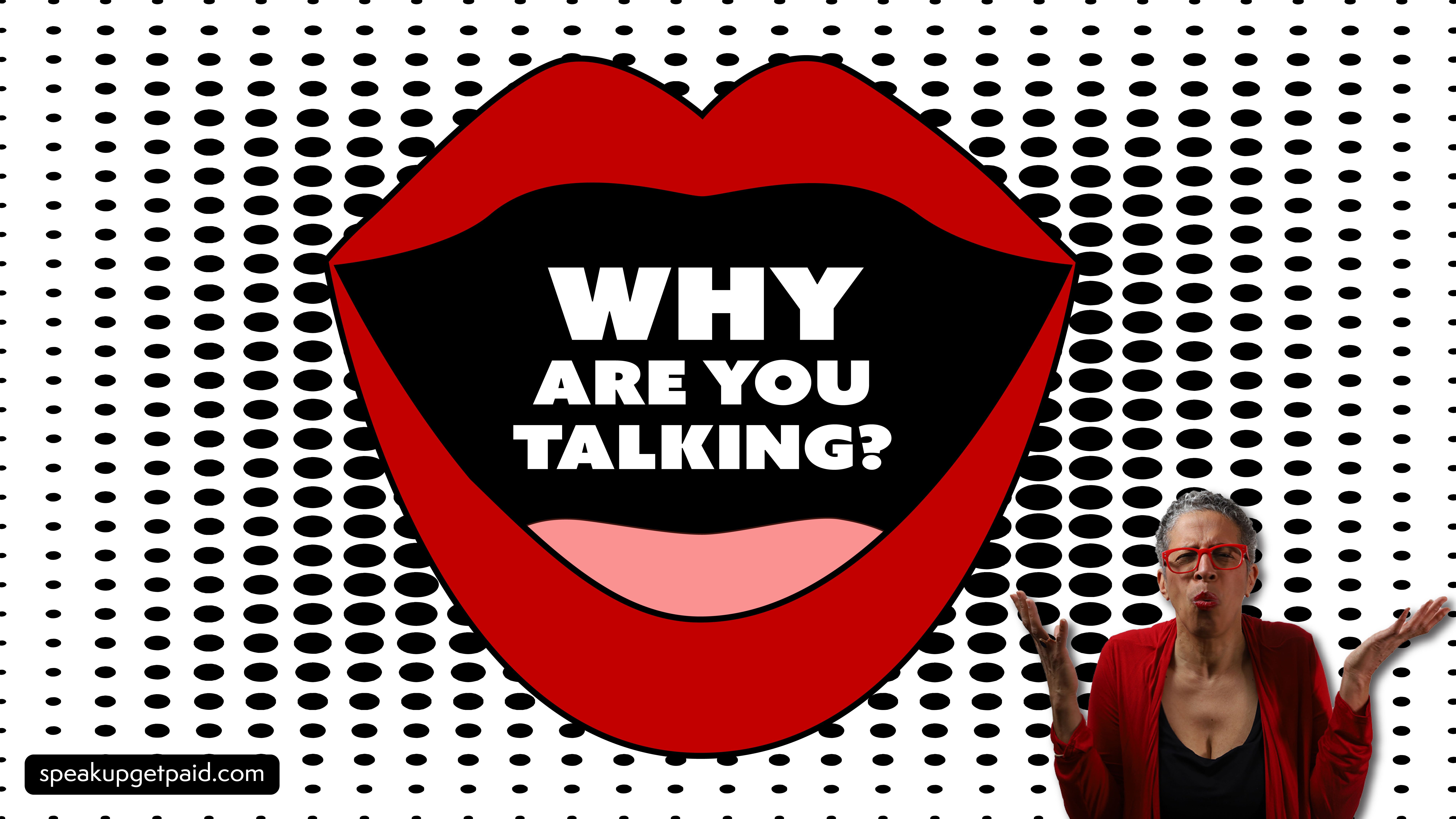 WHY Are YOU Talking? Mystified? You’re Gonna Have A Tough Time Getting Paid